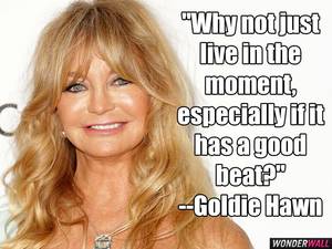 Goldie Hawn Sharon Stone Porn - Goldie Hawn quote