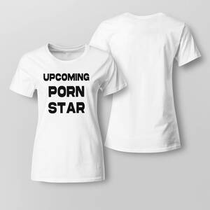 future porn star - Upcoming Porn Star Shirt