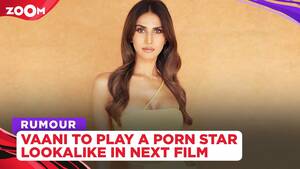 Alia Porn - Vaani Kapoor to play a porn star lookalike in the film Sarvagunn Sampanna?  - YouTube