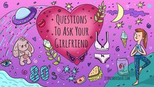 Funny Porn Questions - 245 Questions to Ask Your Girlfriend (Fun, Cute, Dirty, Deep...)