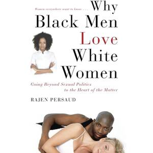 crying girl anal sex - Why Black Men Love White Women: Going Beyond Sexual Politics to the Heart  of the Matter: Persaud, Rajen: 9781416595427: Amazon.com: Books