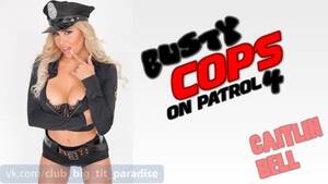 busty cops on patrol - Busty cops on patrol 4 (caitlin bell) porn video on BrownPorn