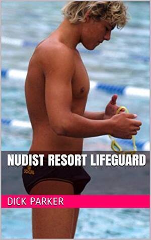 best nudist camp - Nudist Resort Lifeguard by Dick Parker | Goodreads