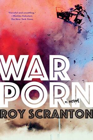 Misogynist Porn Iraq - War Porn: Scranton, Roy: 9781616958336: Amazon.com: Books