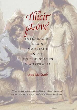 Colonial Interracial Porn - Illicit Love: Interracial Sex and Marriage in the United States and  Australia : McGrath, Ann: Amazon.com.mx: Libros