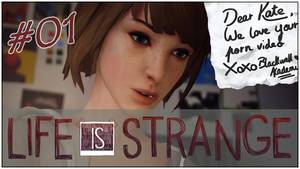 Life Is Porn - LIFE IS STRANGE #001 - Dear Kate, We love your porn! - Episode 1 LetÂ´s Play  - YouTube