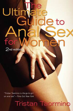 anal sex techniques cover - Ultimate Guide to Anal Sex for Women | Book by Tristan Taormino | Official  Publisher Page | Simon & Schuster Canada