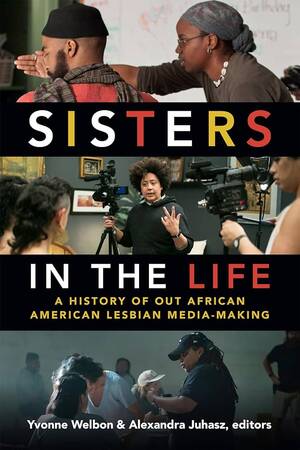 Lesbian Porn History - Sisters in the Life: A History of Out African American Lesbian Media-Making  (a Camera Obscura book): Welbon, Yvonne, Juhasz, Alexandra: 9780822370710:  Amazon.com: Books