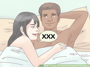 i have a boyfriend - Image titled Accept Your Boyfriend's Interest in Pornography Step 8