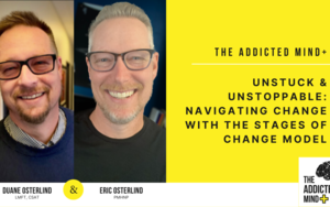 model change - TAM+ Episode 4: Unstuck & Unstoppable: Navigating Change with the Stages of Change  Model - The Addicted Mind Podcast