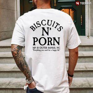 Biscuits N Porn Shirt - Biscuits N' Porn Shirt, Biscuits N' Porn MP 10 Outer Banks NC