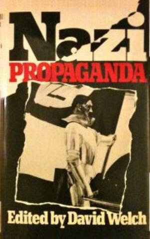 Nazi Propaganda Porn - Nazi Propaganda: The Power and the Limitations by David Welch | Goodreads