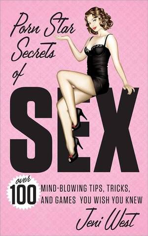 Mind Porn - Porn Star Secrets of Sex: Over 100 Mind-Blowing Tips, Tricks, and Games You  Wish You Knew | Amazon.com.br