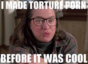 Kathy Bates Porn - Kathy Bates Misery Hipster Glasses Torture Porn : r/memes