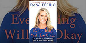 Dana Perino Fucking - Fox News' Dana Perino Shares Career and Life Advice for Young Women in New  Book 'Everything Will Be Okay' - Daily Citizen