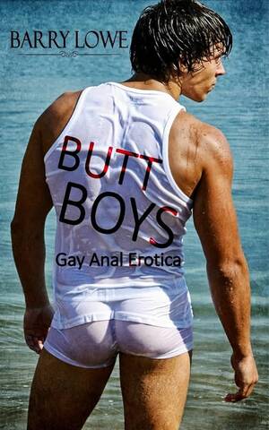 Boys Forced Gay Anal - Butt Boys: Gay Anal Erotica: Amazon.co.uk: Lowe, Barry: 9781909934641: Books