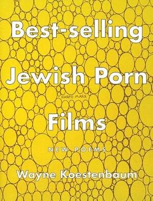 Jewish Porn.com - Best-Selling Jewish Porn Films: New Poems: Koestenbaum, Wayne:  9781885586438: Amazon.com: Books