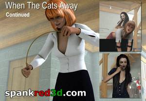 3d otk spanking blog - While The Cats Away