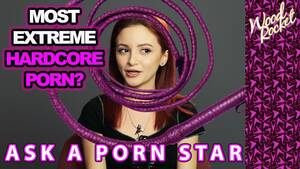 Extreme Hardcore Porn Stars - Ask A Porn Star: \