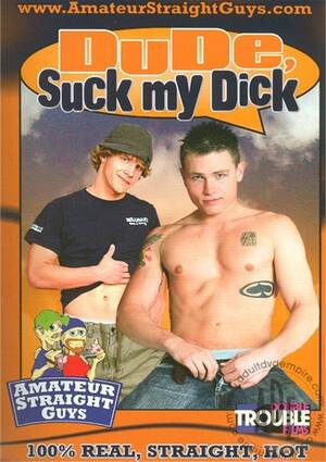 dude suck - Dude, Suck My Dick | Amateur Straight Guys Gay Porn Movies @ Gay DVD Empire