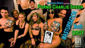 Charlie Sheen Porn - Porno Charlie Sheen Masturbation Month Orgy on DrSusanBlock.tv