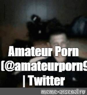 Amateur Porn Meme - Meme: \