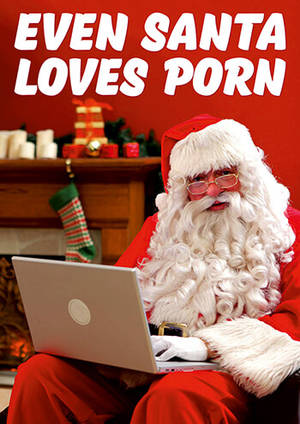 Funny Santa Porn - Even Santa Loves Porn Funny Christmas Card