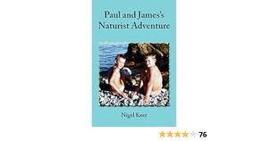 freedom nudist - Paul and James's Naturist Adventure: Keer, Nigel: 9781908341693:  Amazon.com: Books