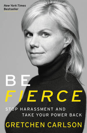 Drugged Milf Porn - Be Fierce by Gretchen Carlson | Hachette Book Group | Hachette Book Group