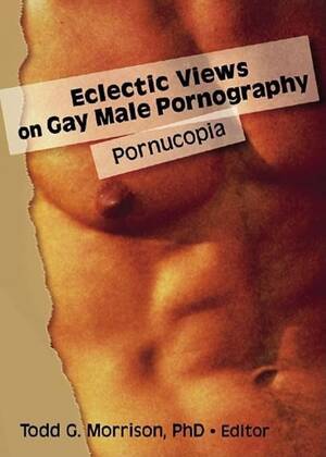 Gay Pornucopia - Eclectic Views on Gay Male Pornography: Pornucopia : Morrison, Todd:  Amazon.com.mx: Libros