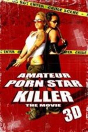 Amateur Porn 3d - Amateur Porn Star Killer 3D - PelÃ­cula - Aullidos.COM