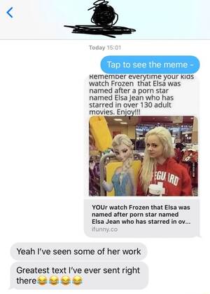 Frozen Porn Memes - Today Tap to see the meme - Kemember everytime your kids watch Frozen that  Elsa was named after a porn star named Elsa Jean who has starred in over  130 adult movies.