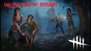 Daylight Porn - Dead by Daylight #XXX - LÃ¼ckenfÃ¼ller 1 1/2Stunden SPECIAL