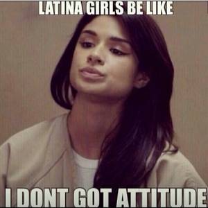 black and latina relationship quotes - Latina girls be like.