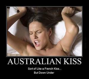 Lesbian Oral Sex Demotivational Posters - Australian Kiss Like A French Kiss But Down Under Funny Oral Sex