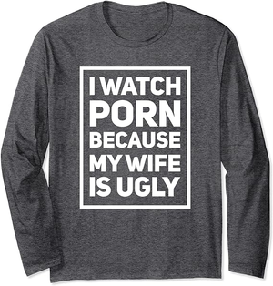 black on white ugly porn - I Watch Porn Because My Wife Is Ugly - Inappropriate Humour Long-Sleeved  Shirt, black, s : Amazon.de: Fashion