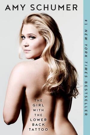 Amy Schumer Pussy Gif - The Girl with the Lower Back Tattoo by Schumer, Amy