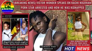 Nigerian Porn Captions - Breaking News) Victor wonder speaks on Kachi Nigerian porn star arrested  and how he was kidnapped - YouTube