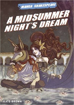 A Midsummer Nights Dream Vintage Porn - Amazon.com: Manga Shakespeare: A Midsummer Night's Dream (9780810994751):  William Shakespeare, Kate Brown: Books