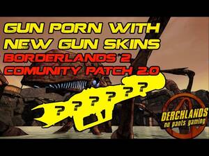 Bl2 May Porn - Gun Porn with New Gun Skins: Borderlands 2 Community Patch 2.0 - YouTube