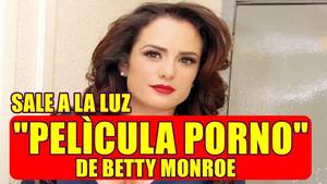 Betty Monroe Sexy - Sale a la luz PELÃŒCULA PORNO de BETTY MONROE despuÃ©s de 12 aÃ±os