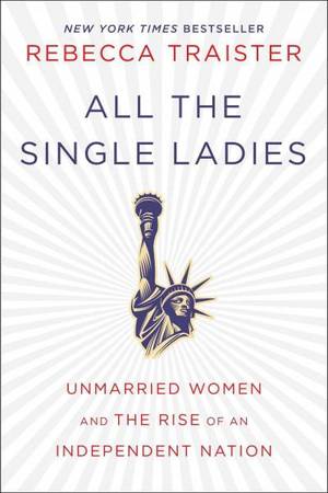 Cate Obrien Drew Carey Porn - All The Single Ladies: Unmarried Women And The Rise Of An Independent Nation