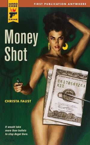 Money Shot Pornstar - Money Shot (Angel Dare #1) by Christa Faust | Goodreads