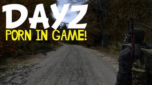 Dayz Porn Game - DayZ Standalone Lets Play - PORN IN GAME?! - YouTube