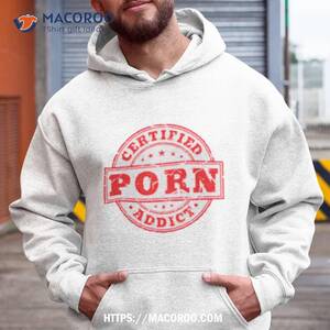 Certified - Certified Porn Addict Shirt