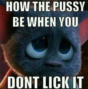 cartoon pussy eating meme - Poor pussy