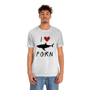 Funny Shark Porn - I Love Shark Porn Funny Unisex Jersey Short Sleeve Tee â€“ We're Celebrating