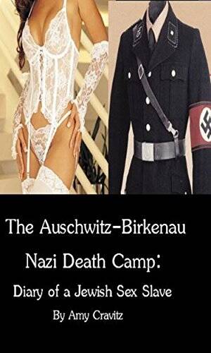 Nazi And Jewish Women Porn - Amazon.com: The Auschwitz-Birkenau Nazi Death Camp: Diary of A Jewish Sex  Slave eBook : Cravitz, Amy: Kindle Store