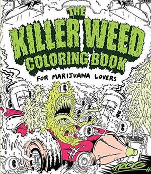 Fetish Coloring Book - The Killer Weed Coloring Book: For Marijuana Lovers by TROG https://www