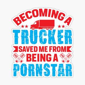 Mother Truckers In Porn Stars - Becoming a trucker saved me from being a pornstar\